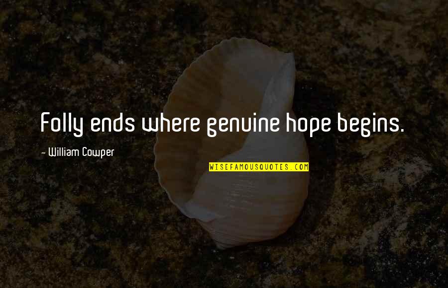 Seduction And Snacks Book Quotes By William Cowper: Folly ends where genuine hope begins.