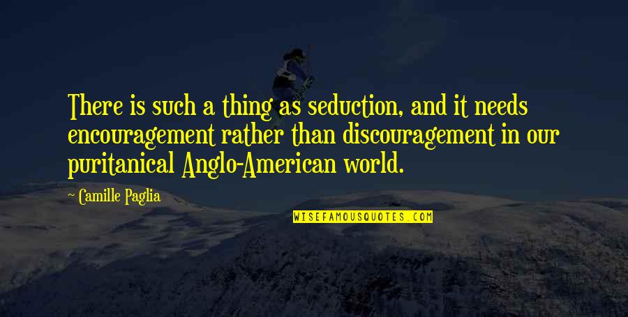 Seduction Quotes By Camille Paglia: There is such a thing as seduction, and
