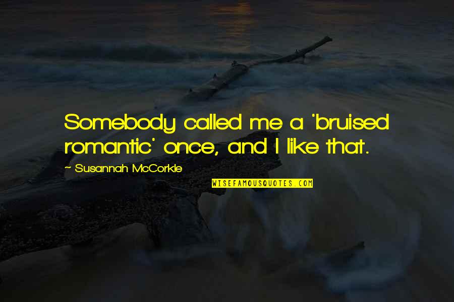 Seductionu Quotes By Susannah McCorkle: Somebody called me a 'bruised romantic' once, and