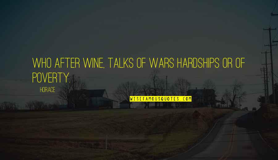 Seductive Lips Quotes By Horace: Who after wine, talks of wars hardships or