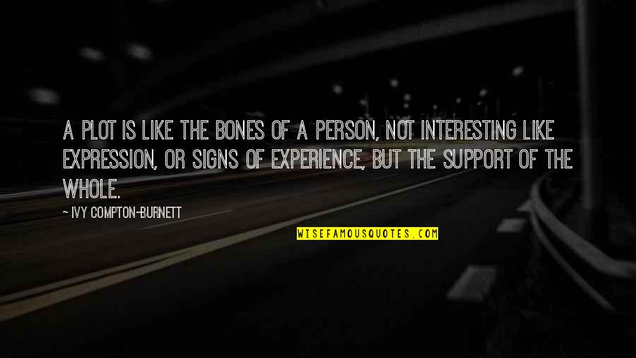 Seductive Picture Quotes By Ivy Compton-Burnett: A plot is like the bones of a