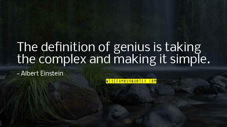 Sedulously Dictionary Quotes By Albert Einstein: The definition of genius is taking the complex