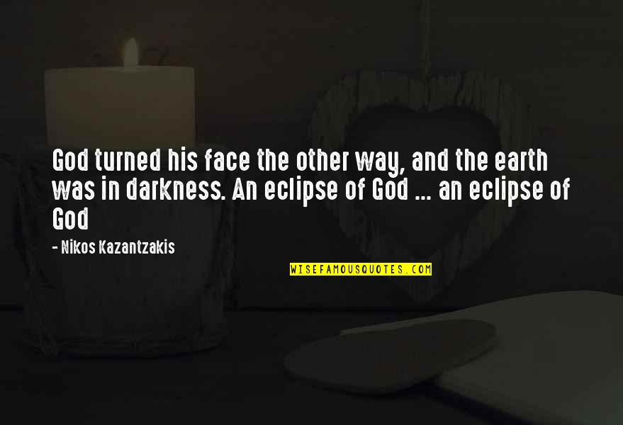 Seduo Smith Quotes By Nikos Kazantzakis: God turned his face the other way, and Seduo Smith Quotes By Nikos Kazantzakis: God turned his face the other way, and