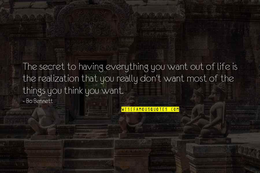 Sedutora Quotes By Bo Bennett: The secret to having everything you want out