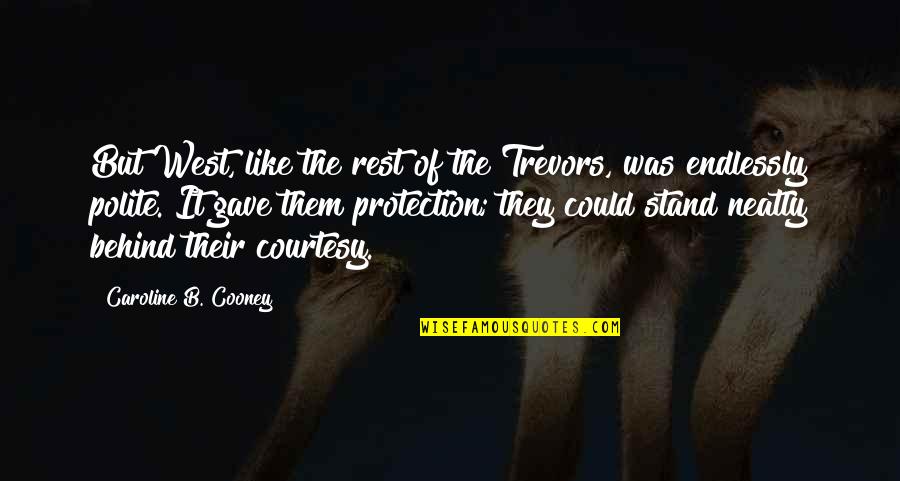 See A Grown Man Cry Quotes By Caroline B. Cooney: But West, like the rest of the Trevors, See A Grown Man Cry Quotes By Caroline B. Cooney: But West, like the rest of the Trevors,
