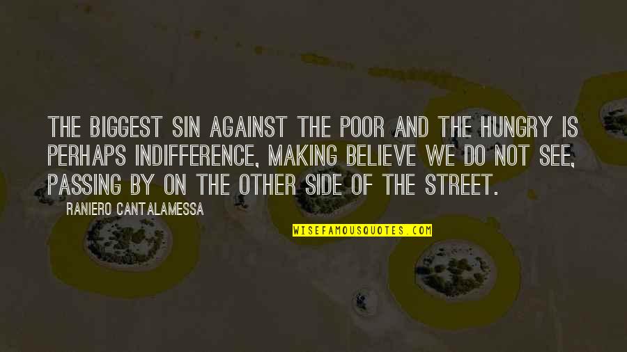 See All Sides Quotes By Raniero Cantalamessa: The biggest sin against the poor and the