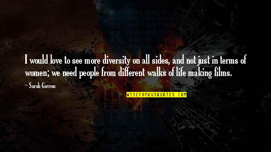 See All Sides Quotes By Sarah Gavron: I would love to see more diversity on