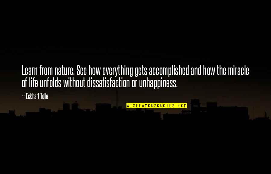 See And Learn Quotes By Eckhart Tolle: Learn from nature. See how everything gets accomplished See And Learn Quotes By Eckhart Tolle: Learn from nature. See how everything gets accomplished