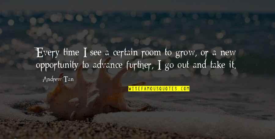 See Further Quotes By Andrew Tan: Every time I see a certain room to