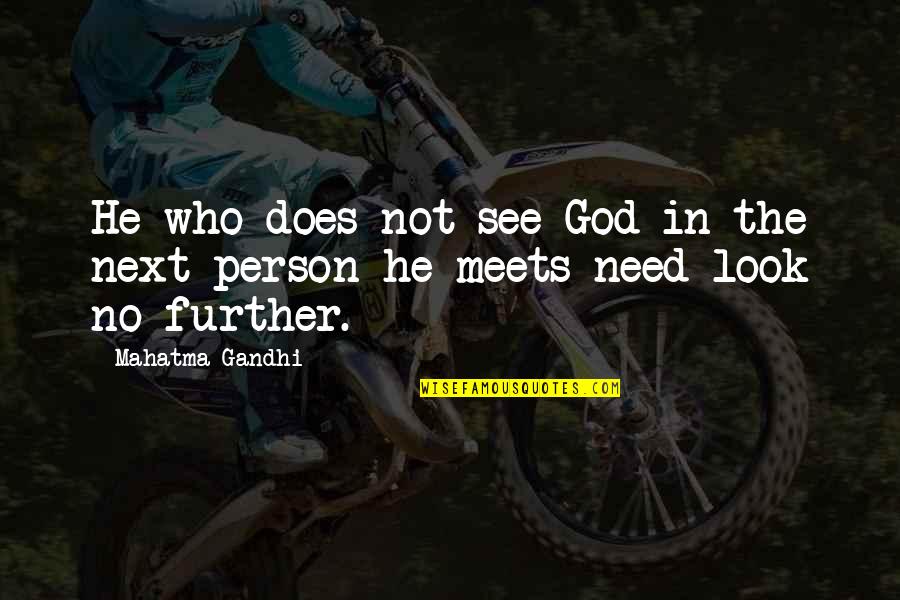 See Further Quotes By Mahatma Gandhi: He who does not see God in the