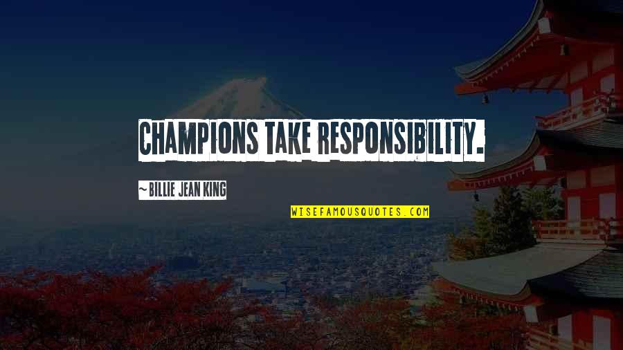 See Her Beauty Quotes By Billie Jean King: Champions take responsibility.