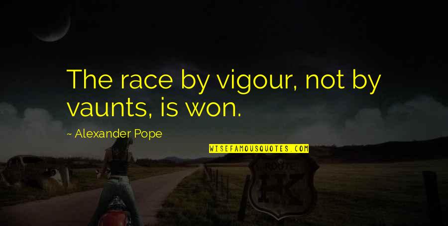 See How They Love One Another Quotes By Alexander Pope: The race by vigour, not by vaunts, is