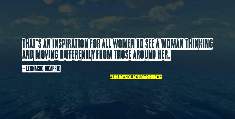 See It Differently Quotes By Leonardo DiCaprio: That's an inspiration for all women to see