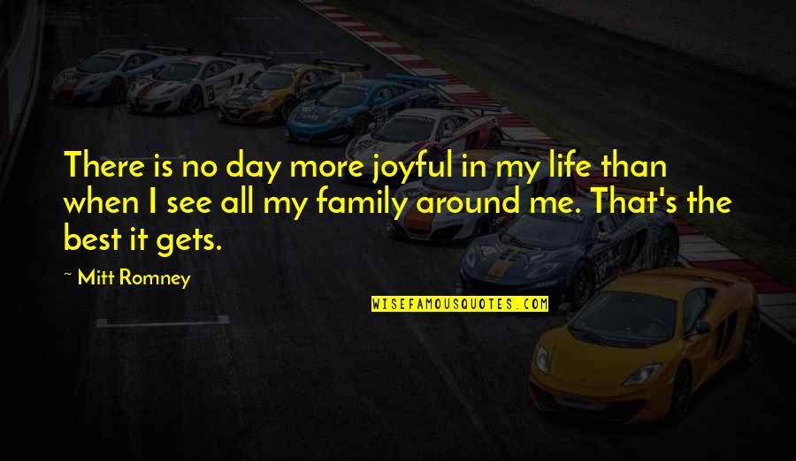 See No More Quotes By Mitt Romney: There is no day more joyful in my See No More Quotes By Mitt Romney: There is no day more joyful in my