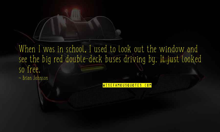 See Red Quotes By Brian Johnson: When I was in school, I used to