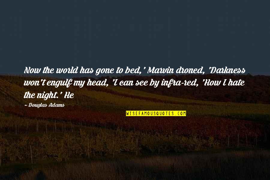 See Red Quotes By Douglas Adams: Now the world has gone to bed,' Marvin