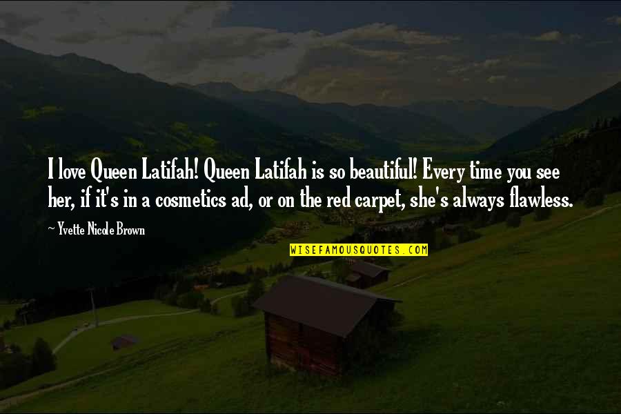 See Red Quotes By Yvette Nicole Brown: I love Queen Latifah! Queen Latifah is so