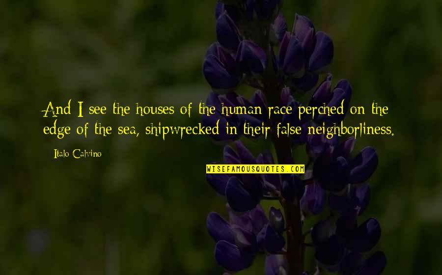 See Sea Quotes By Italo Calvino: And I see the houses of the human