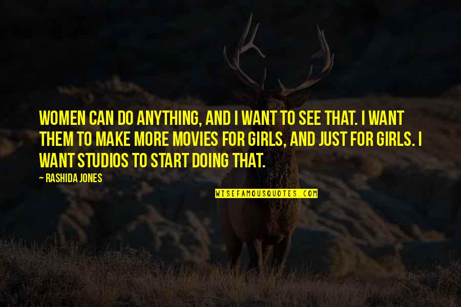 See That Girl Quotes By Rashida Jones: Women can do anything, and I want to