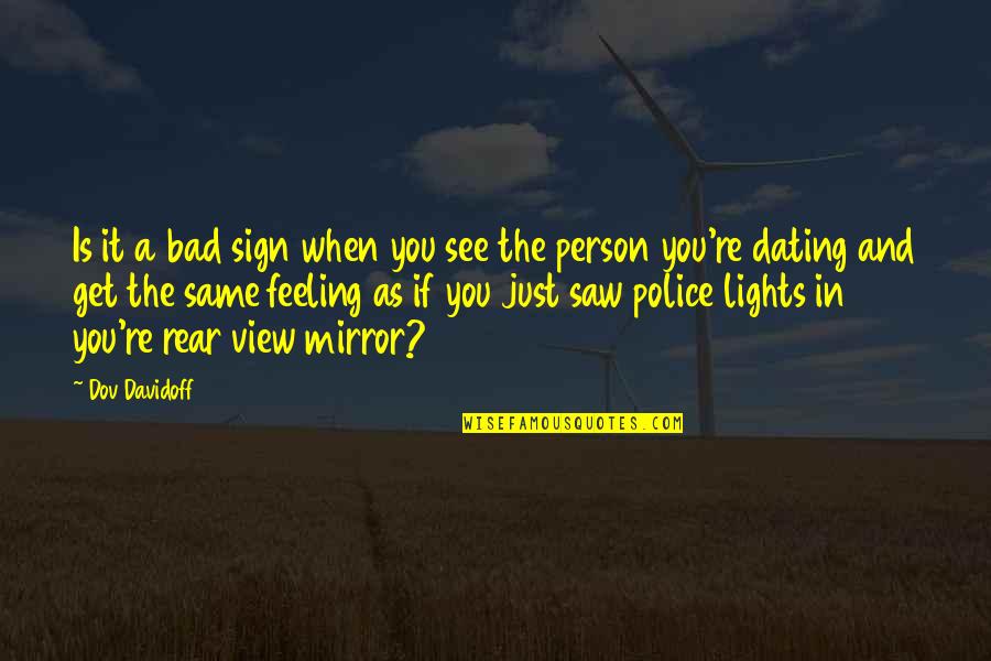 See The Light Quotes By Dov Davidoff: Is it a bad sign when you see