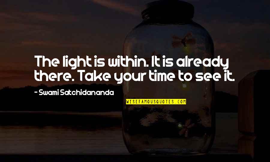 See The Light Quotes By Swami Satchidananda: The light is within. It is already there.