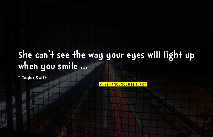 See The Light Quotes By Taylor Swift: She can't see the way your eyes will