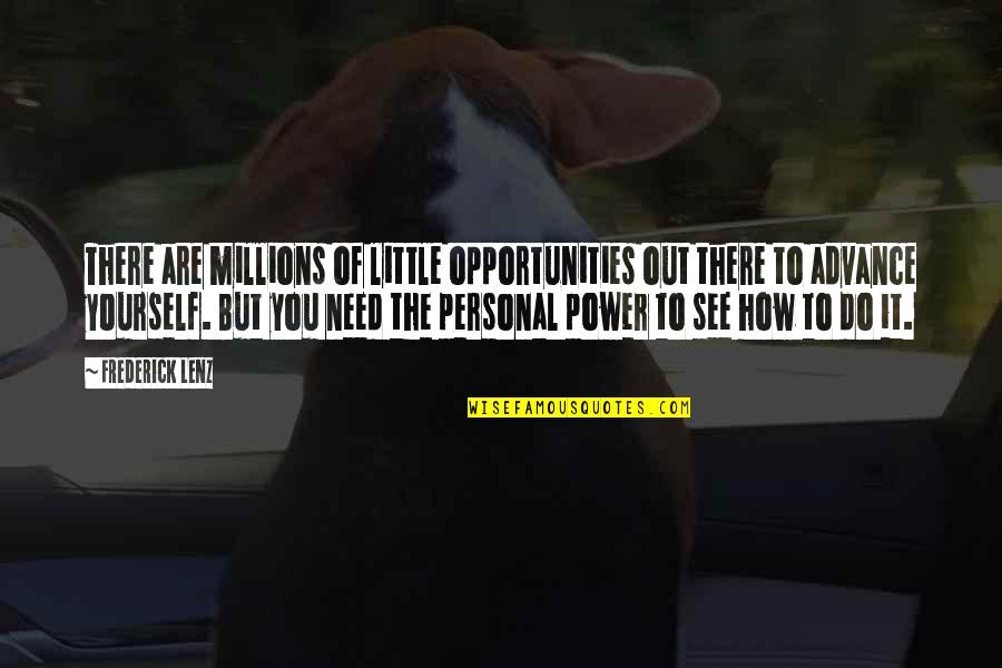 See The Power Quotes By Frederick Lenz: There are millions of little opportunities out there