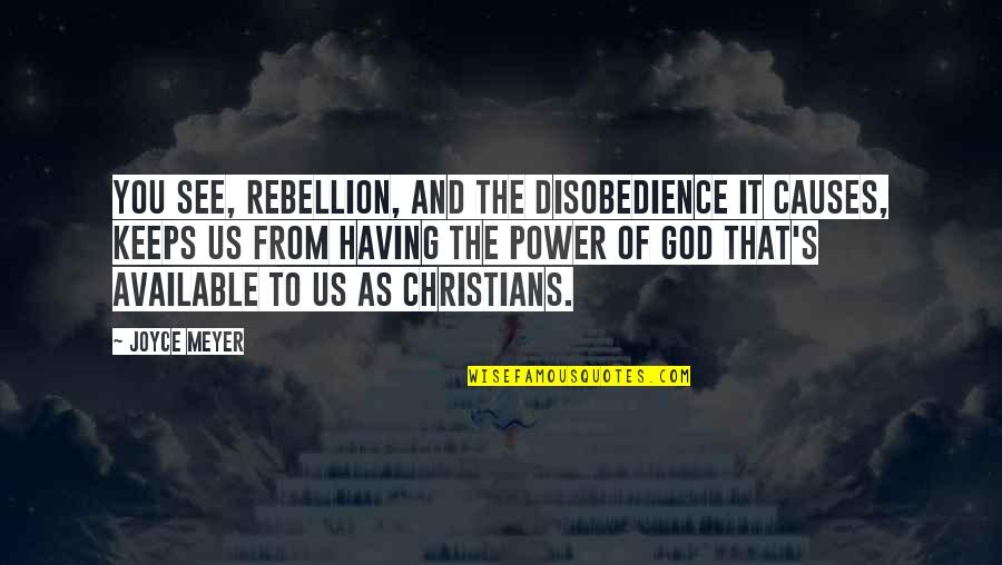See The Power Quotes By Joyce Meyer: You see, rebellion, and the disobedience it causes,