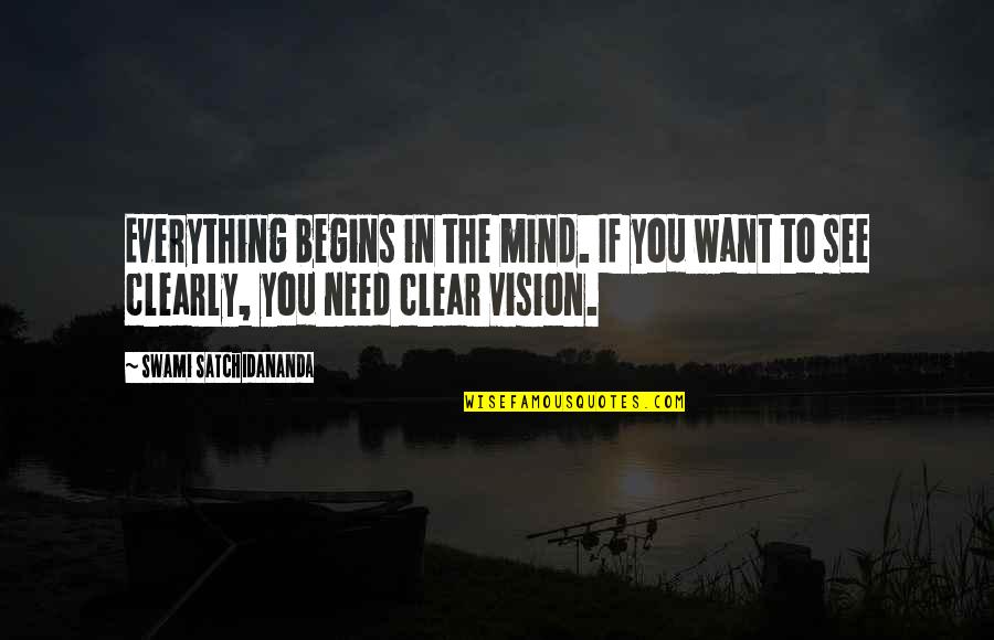 See The Vision Quotes By Swami Satchidananda: Everything begins in the mind. If you want See The Vision Quotes By Swami Satchidananda: Everything begins in the mind. If you want