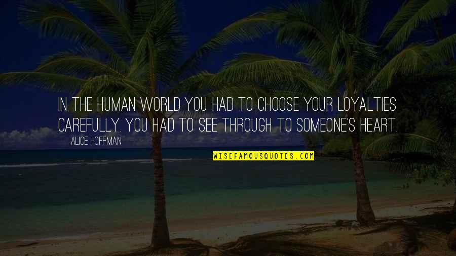 See The World Through Quotes By Alice Hoffman: In the human world you had to choose