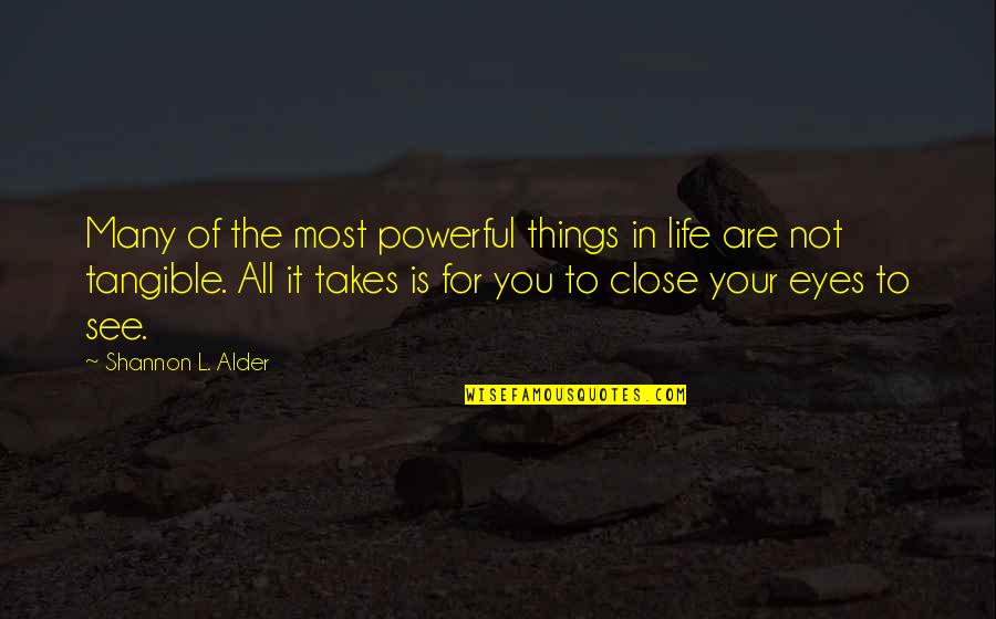 See Things Not With The Eyes Quotes By Shannon L. Alder: Many of the most powerful things in life