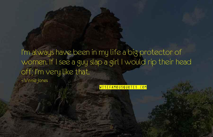 See This Girl Quotes By Vinnie Jones: I'm always have been in my life a