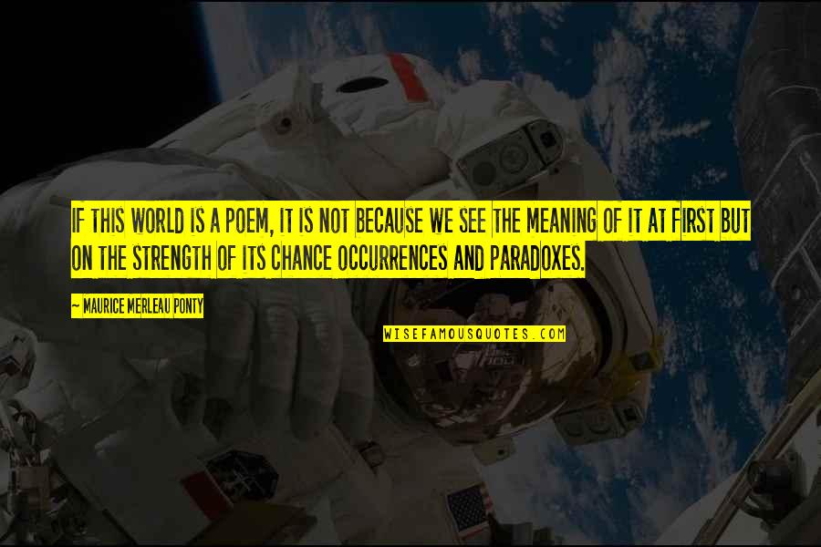See This World Quotes By Maurice Merleau Ponty: If this world is a poem, it is See This World Quotes By Maurice Merleau Ponty: If this world is a poem, it is