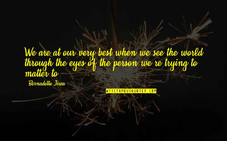 See Through A Person Quotes By Bernadette Jiwa: We are at our very best when we