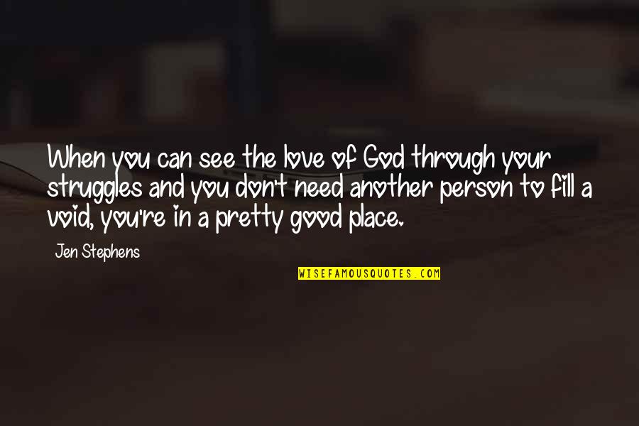 See Through A Person Quotes By Jen Stephens: When you can see the love of God