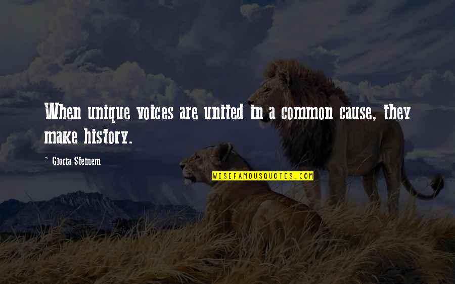 See Through Glass Quotes By Gloria Steinem: When unique voices are united in a common See Through Glass Quotes By Gloria Steinem: When unique voices are united in a common