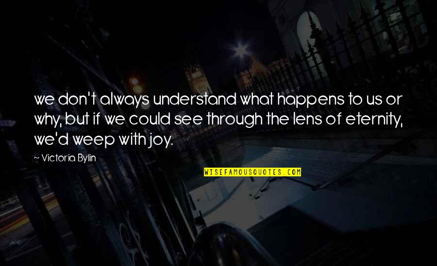 See Through Lens Quotes By Victoria Bylin: we don't always understand what happens to us