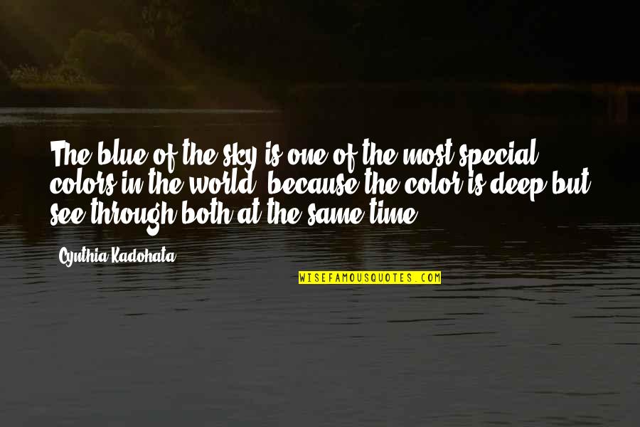 See Through Life Quotes By Cynthia Kadohata: The blue of the sky is one of See Through Life Quotes By Cynthia Kadohata: The blue of the sky is one of