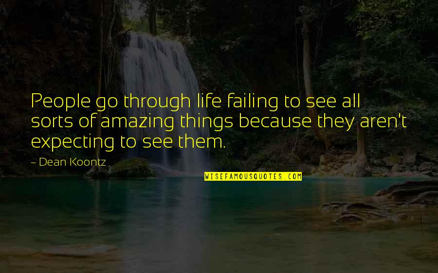 See Through Life Quotes By Dean Koontz: People go through life failing to see all See Through Life Quotes By Dean Koontz: People go through life failing to see all