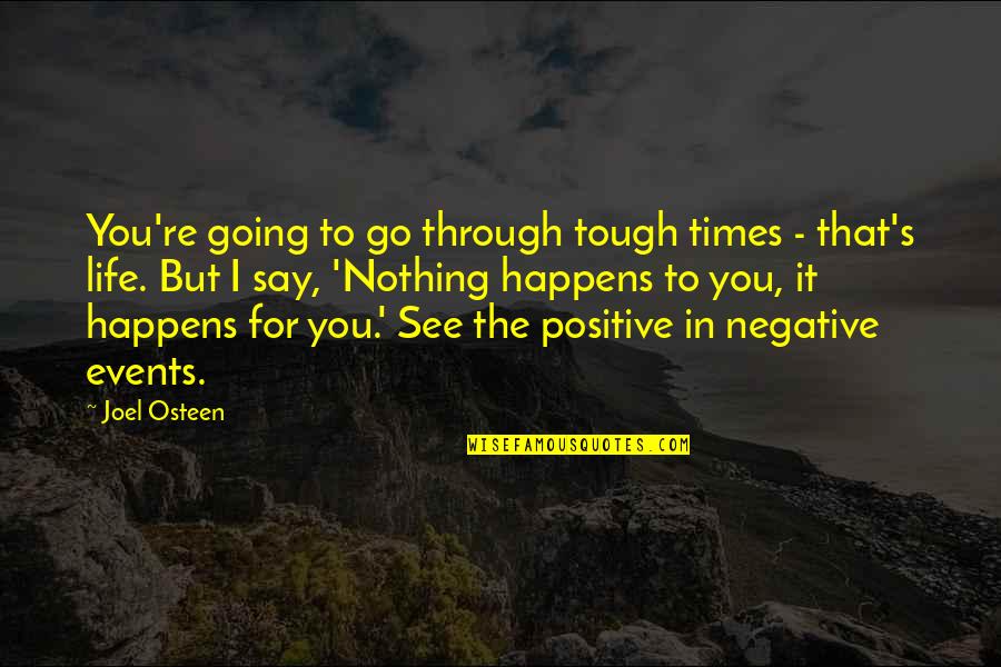 See Through Life Quotes By Joel Osteen: You're going to go through tough times - See Through Life Quotes By Joel Osteen: You're going to go through tough times -