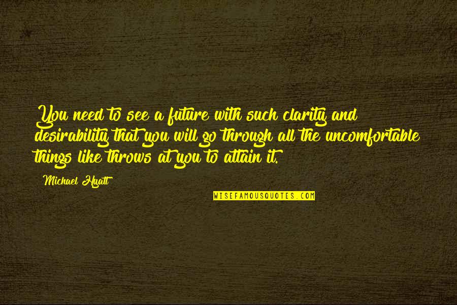 See Through Life Quotes By Michael Hyatt: You need to see a future with such See Through Life Quotes By Michael Hyatt: You need to see a future with such