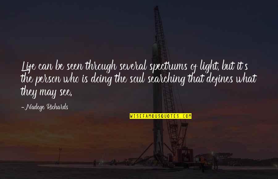 See Through Life Quotes By Nadege Richards: Life can be seen through several spectrums of See Through Life Quotes By Nadege Richards: Life can be seen through several spectrums of