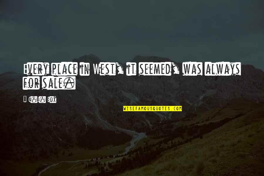 See Through Others Eyes Quotes By C.J. Box: Every place in West, it seemed, was always