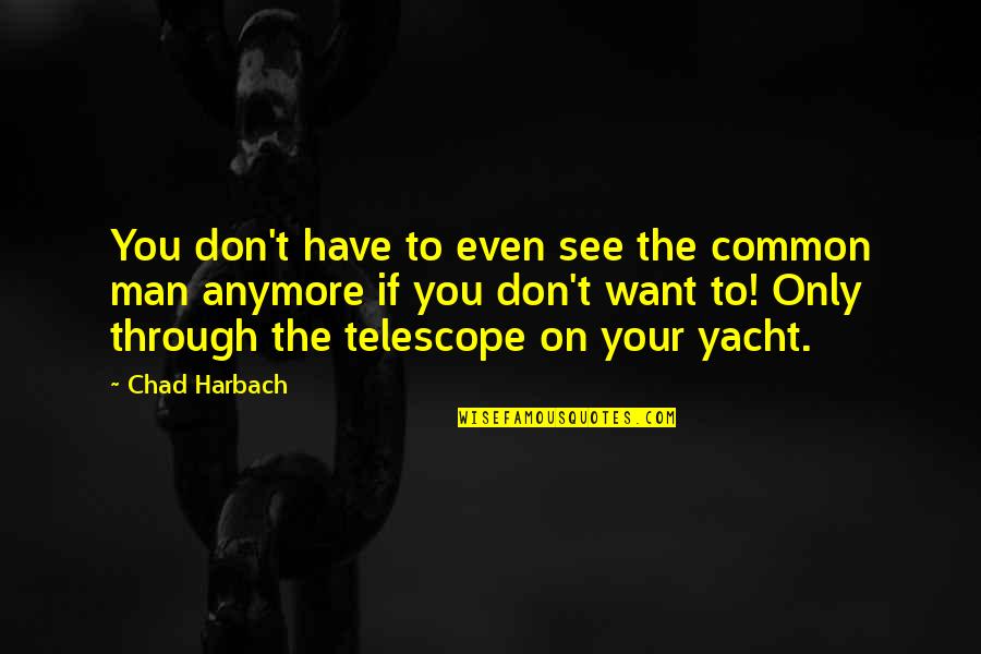 See Through You Quotes By Chad Harbach: You don't have to even see the common