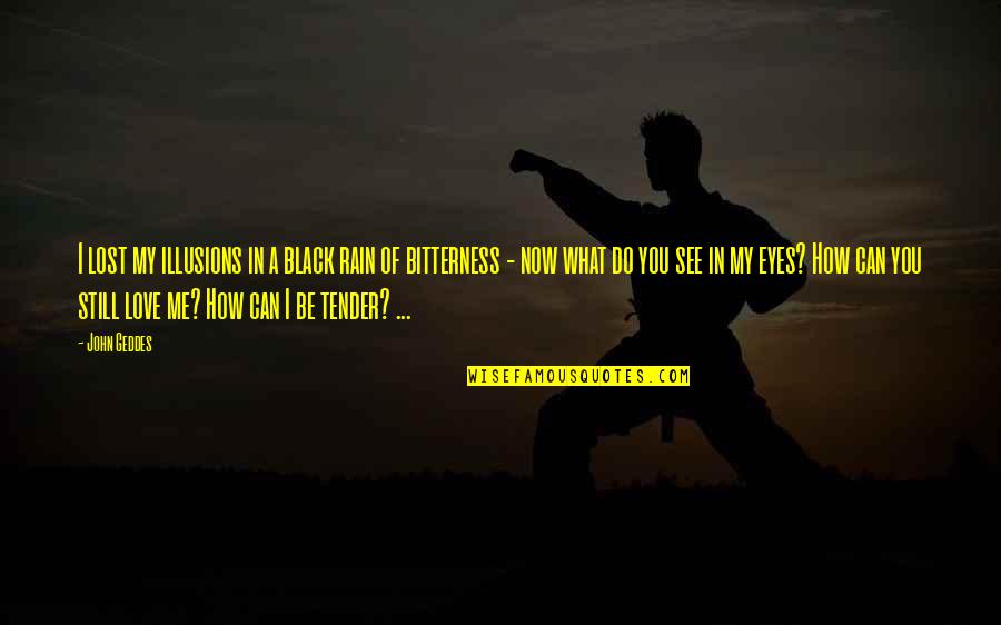 See Thru Quotes By John Geddes: I lost my illusions in a black rain