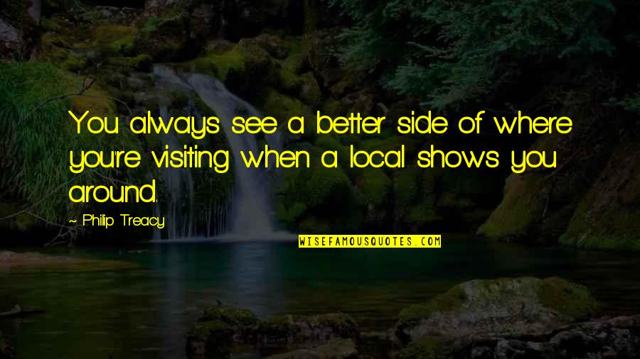 See U On The Other Side Quotes By Philip Treacy: You always see a better side of where