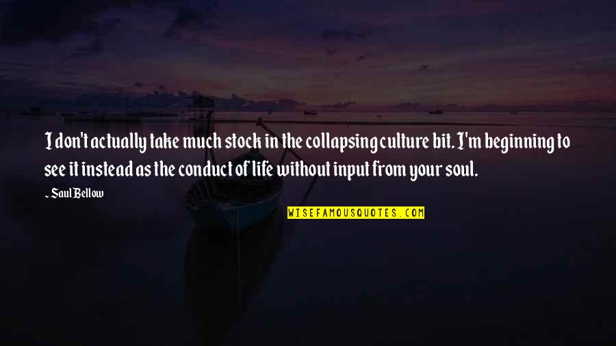 See U Soon Quotes By Saul Bellow: I don't actually take much stock in the See U Soon Quotes By Saul Bellow: I don't actually take much stock in the