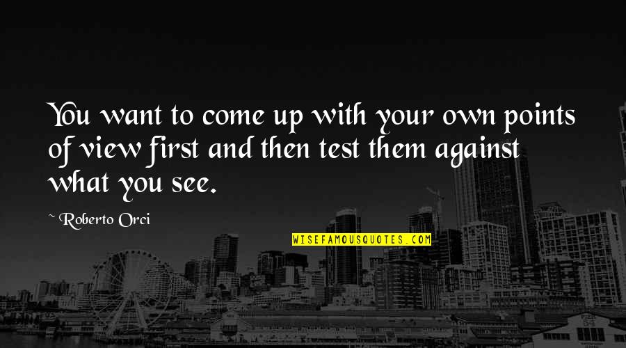 See What You Want Quotes By Roberto Orci: You want to come up with your own See What You Want Quotes By Roberto Orci: You want to come up with your own