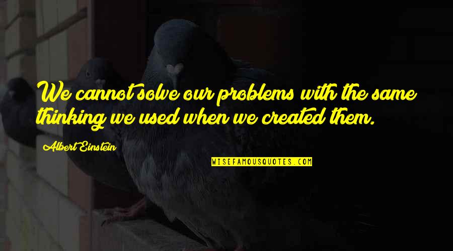 See Whats In Front Of You Quotes By Albert Einstein: We cannot solve our problems with the same