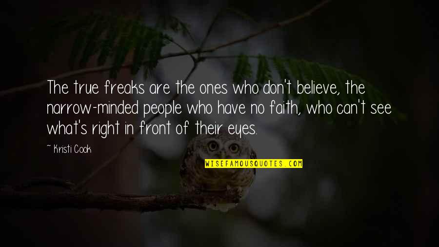See With Ones Own Eyes Quotes By Kristi Cook: The true freaks are the ones who don't